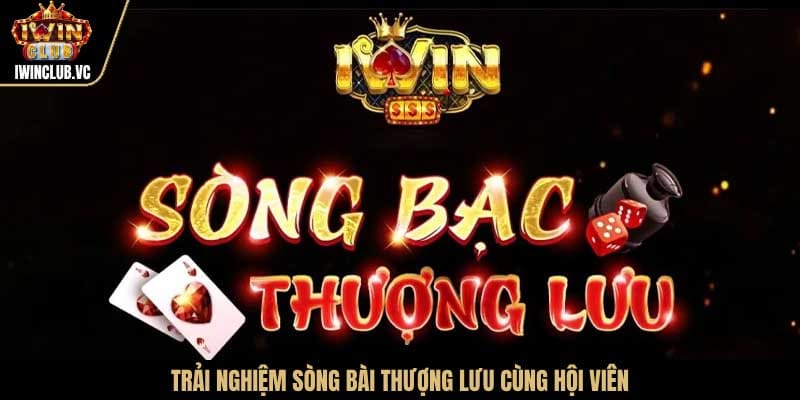 Trải nghiệm sòng bài thượng lưu cùng hội viên